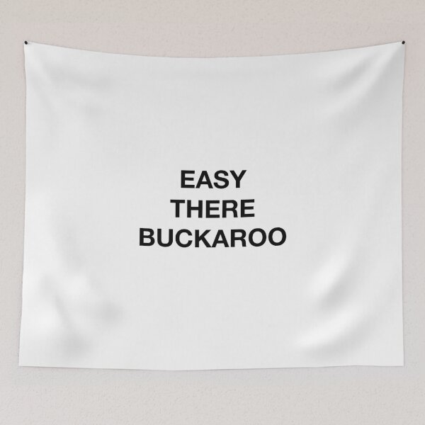 Item preview, EASY THERE BUCKAROO designed and sold by SprayandPray69.