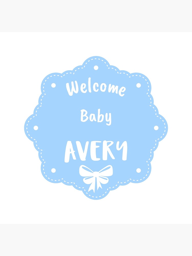 Welcome Baby Avery Poster By Affirmation01 Redbubble