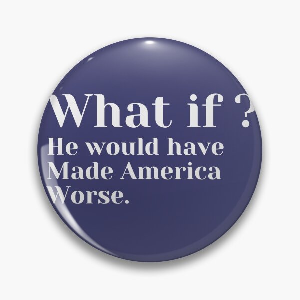 Item preview, What if? He would have made America worse ? designed and sold by MariusMunteanu.