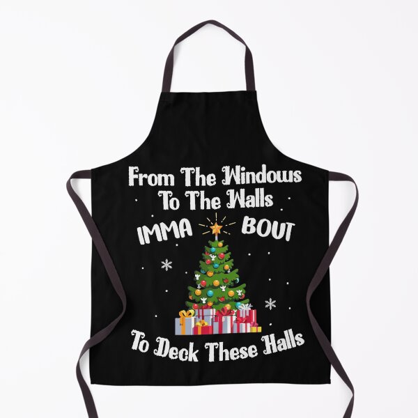 Item preview, From The Windows To The Walls Imma Bout To Deck These Halls designed and sold by Dressed For Duty.