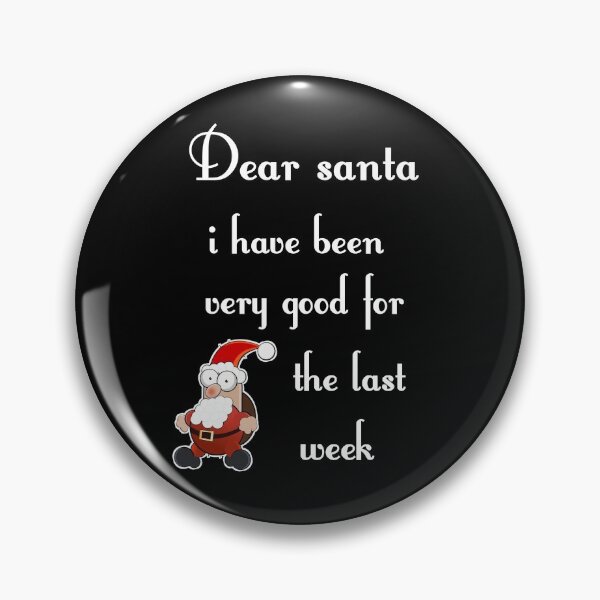 Item preview, Dear Santa I have Been Very Good For The Last Week  designed and sold by aichachams.
