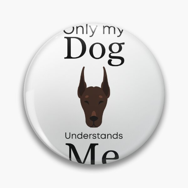 Item preview, Only My Dog Understands me - Doberman Pinscher designed and sold by Pandoras-Boxx.