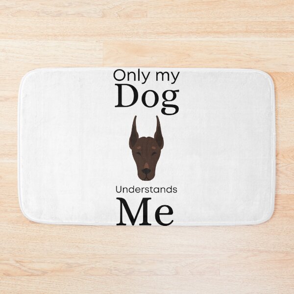 Item preview, Only My Dog Understands me - Doberman Pinscher designed and sold by Pandoras-Boxx.