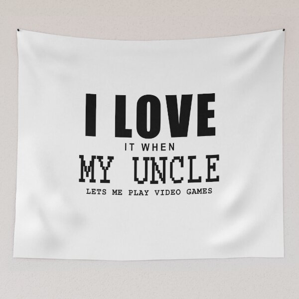 Item preview, I love it when my uncle let me play video games in white designed and sold by Roy Store.