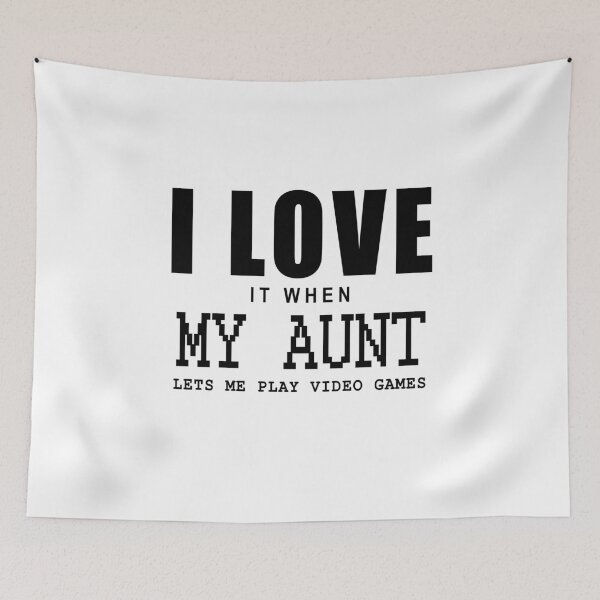 Item preview, I love it when my Aunt let me play video games in white designed and sold by Roy Store.