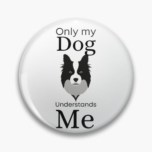Item preview, Only My Dog Understands me - Collie designed and sold by Pandoras-Boxx.