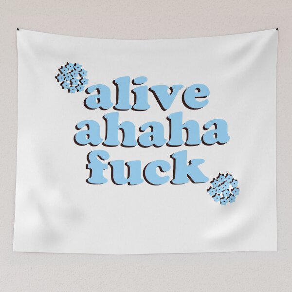Item preview, Alive Ahaha Fuck Funny Meme designed and sold by Jajulile.