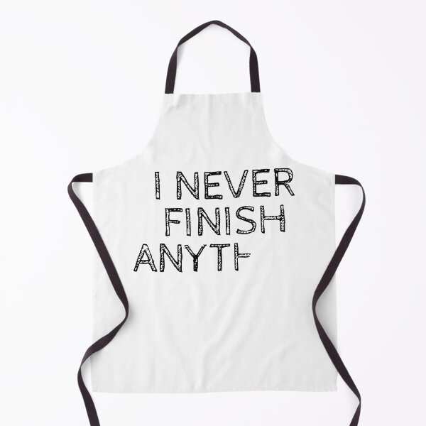 Item preview, I NEVER FINISH ANYTHING designed and sold by Everfect Design.
