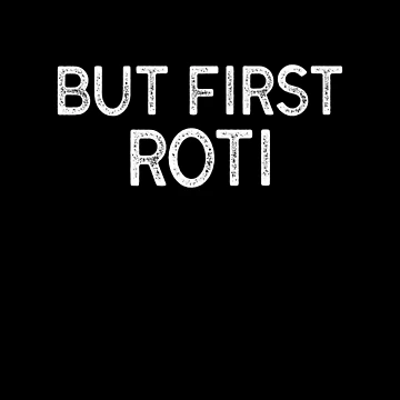 Artwork thumbnail, But First Roti - Roti Lover by ThydraDesigns
