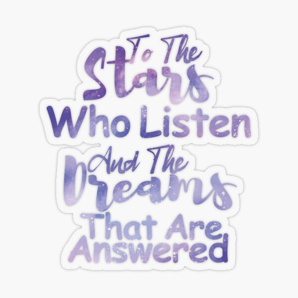 to the stars who listen and the dreams that are answered Transparent Sticker