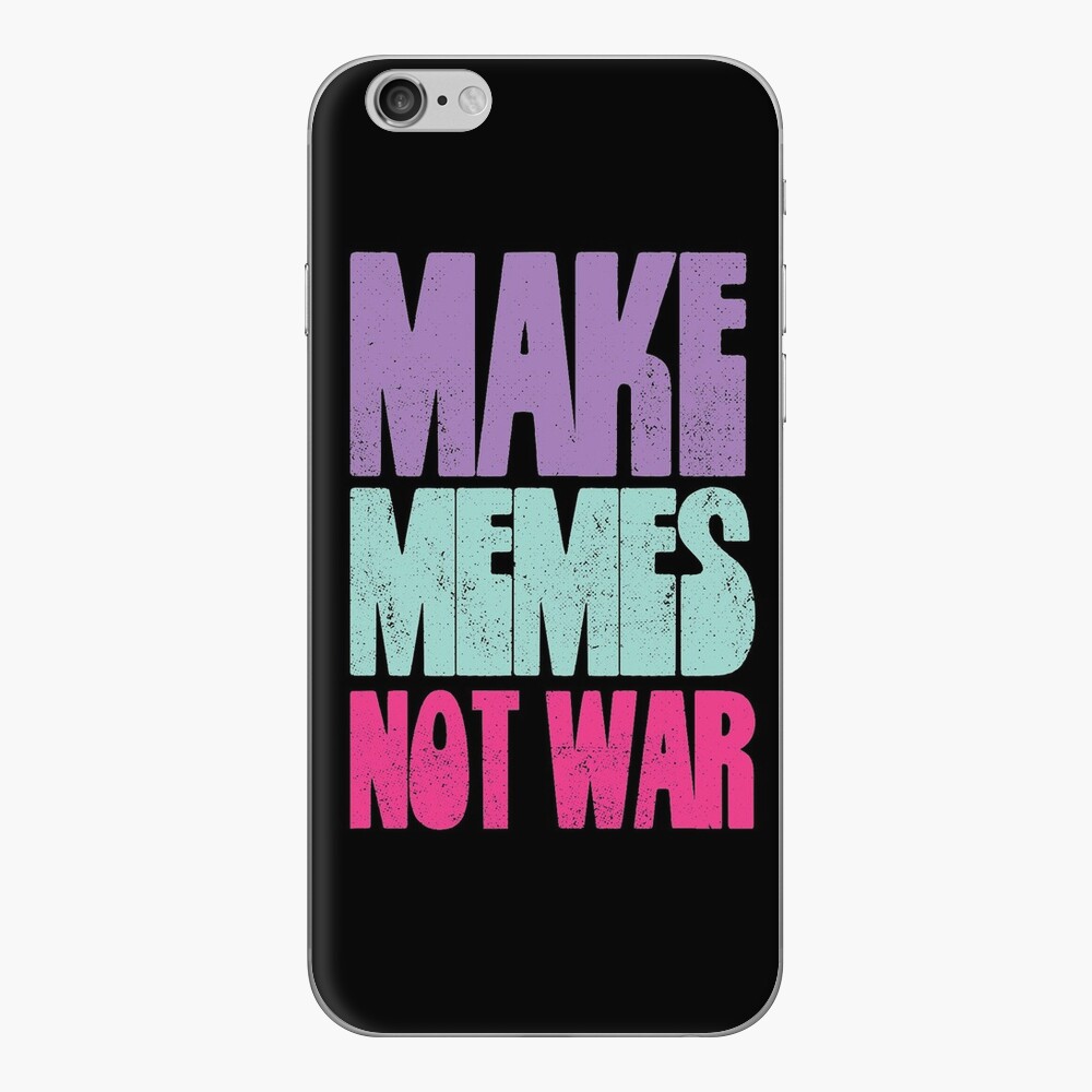 Make Memes Not War Phone Cases