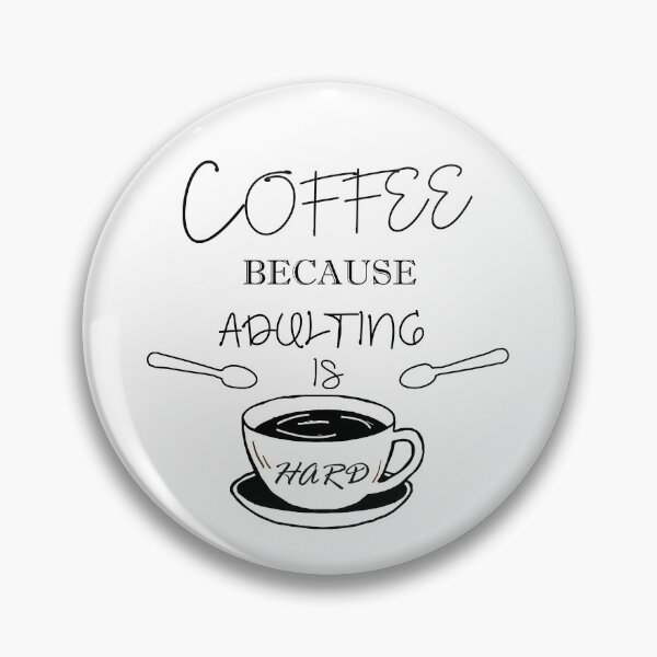 Item preview, Coffee because adulting is hard lover Coffee Sweet Morning Gifts Good idea designed and sold by AchrafOc.