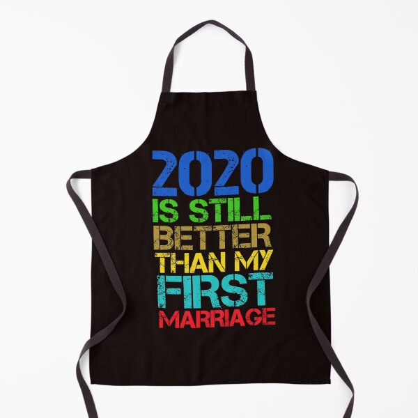Item preview, 2020 is still better than my first marriage Gift For Moms designed and sold by medbouk1.