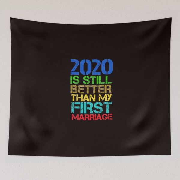 Item preview, 2020 is still better than my first marriage Gift For Moms designed and sold by medbouk1.
