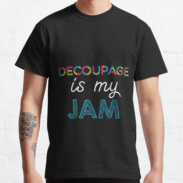 Item preview, Decoupage is my Jam. Funny Decoupage Design designed and sold by Custom365.