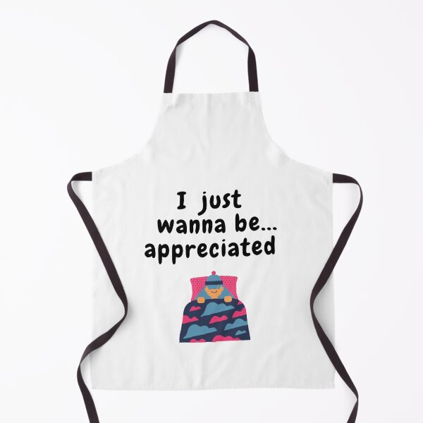Item preview, I JUST WANNA BE APPRECIATED SARCASTIC QUOTE T SHIRT [N2A13] designed and sold by HIPNOTIZAR  CRAFTS.