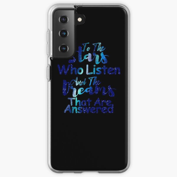 to the stars who listen and the dreams that are answered Samsung Galaxy Soft Case