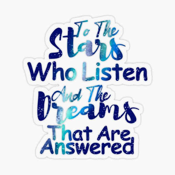 to the stars who listen and the dreams that are answered  Transparent Sticker
