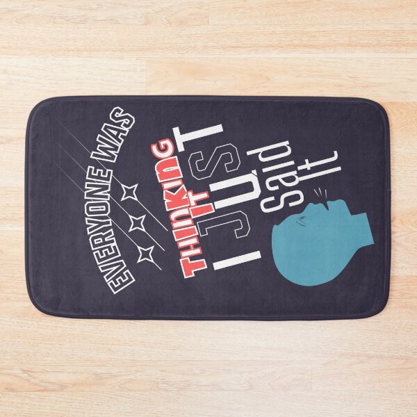 Item preview, Everyone Was Thinking It I Just Said It designed and sold by HGEEK.