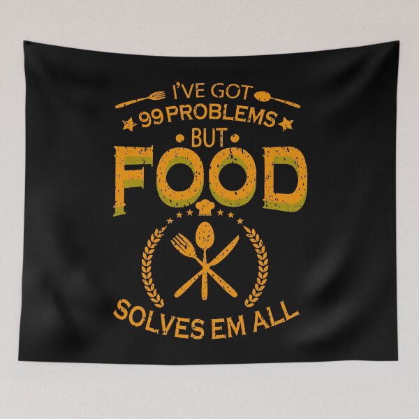 Item preview, I've got 99 problems but food solves em all designed and sold by YAHIA-14.