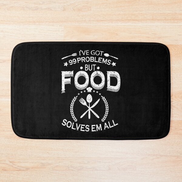 Item preview, I've got 99 problems but food solves em all designed and sold by YAHIA-14.