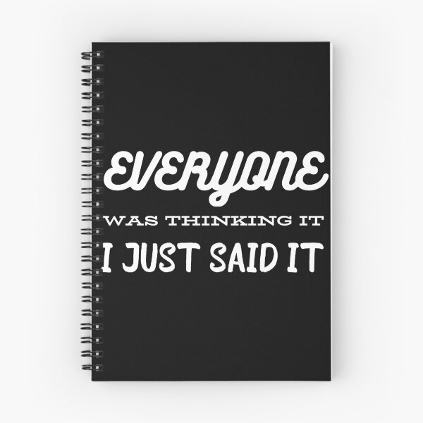 Item preview, Everyone was thinking it I just said it design designed and sold by Cafecreative.