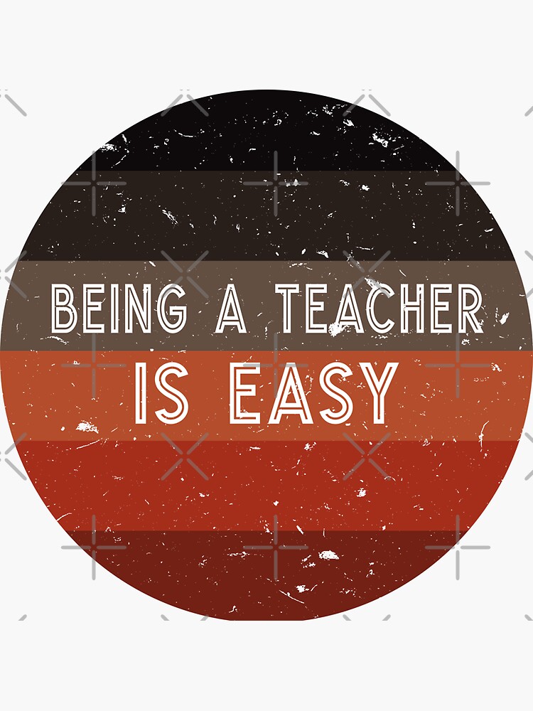 Being A Teacher Is Easy Sticker For Sale By Womenmen Redbubble