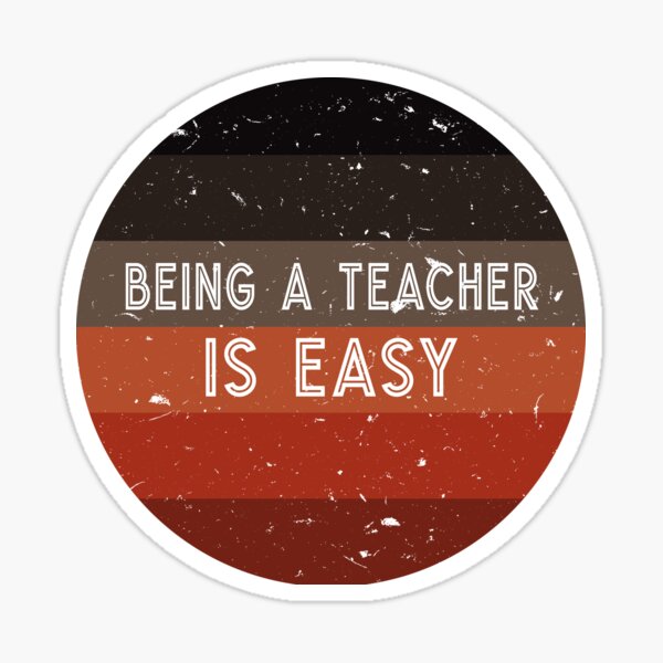 Being A Teacher Is Easy Sticker For Sale By Womenmen Redbubble