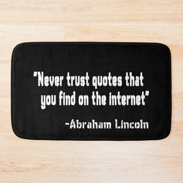 Item preview, "Never trust quotes you find on the internet" -Abraham Lincoln designed and sold by patriotazx.