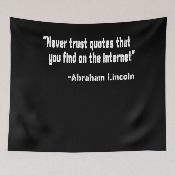 Item preview, "Never trust quotes you find on the internet" -Abraham Lincoln designed and sold by patriotazx.