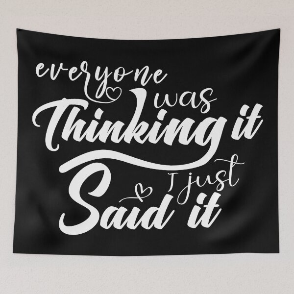 Item preview, Everyone was thinking it I just said it #2 designed and sold by Achily.
