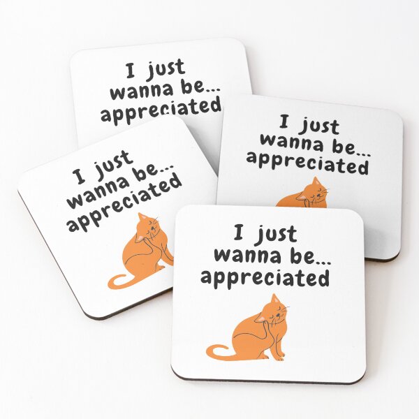 Item preview, I JUST WANNA BE APPRECIATED SARCASTIC QUOTE [N2A16] designed and sold by HIPNOTIZAR  CRAFTS.