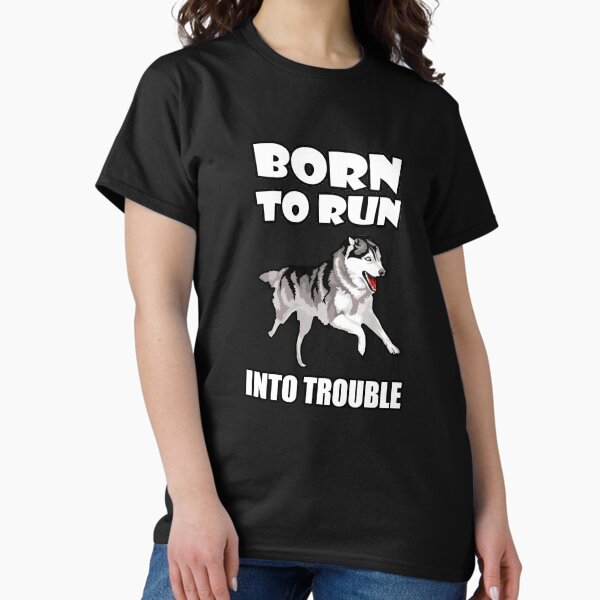 Item preview, Husky Born To Run Into Trouble designed and sold by DesignersTees.