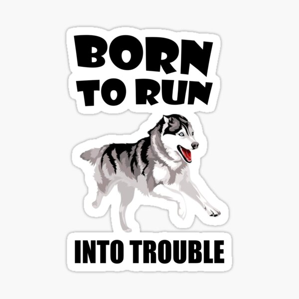 Item preview, Husky Born To Run Into Trouble designed and sold by DesignersTees.