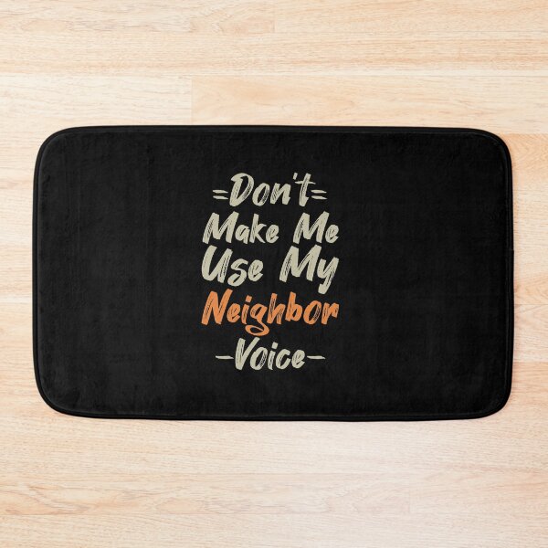 Item preview, Don't Make Me Use My Neighbor Voice, Cute Funny Gift Idea For Neighbor designed and sold by awesomedraw.
