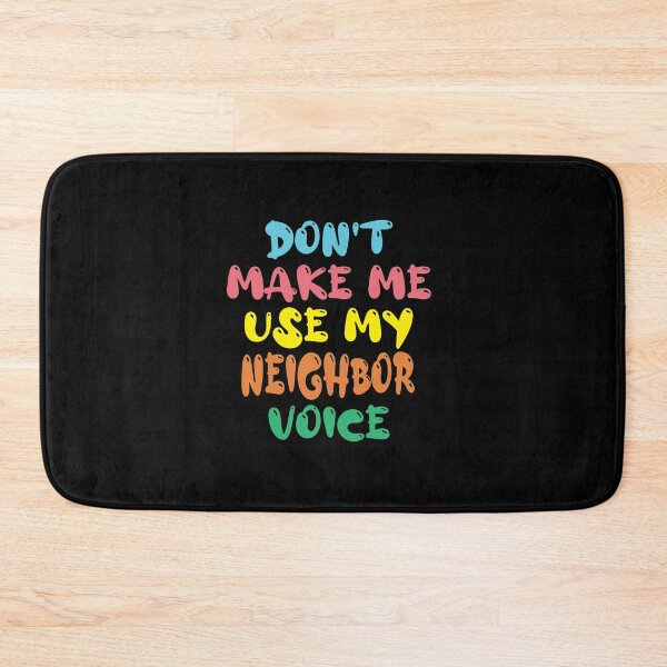 Item preview, Don't Make Me Use My Neighbor Voice, Cute Funny Gift Idea For Neighbor designed and sold by awesomedraw.