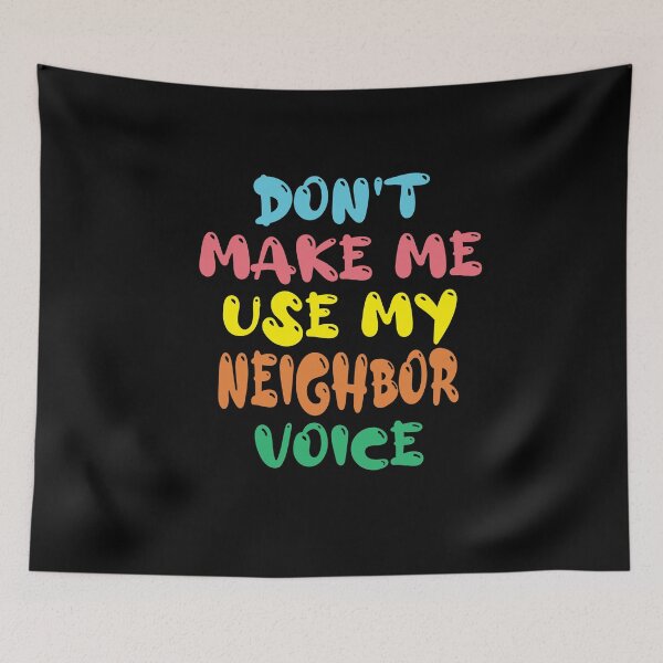 Item preview, Don't Make Me Use My Neighbor Voice, Cute Funny Gift Idea For Neighbor designed and sold by awesomedraw.