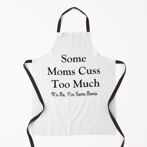 Item preview, Some Moms Cuss Too Much, It's Me, I'm Some Moms designed and sold by Abdelhakim-ben.
