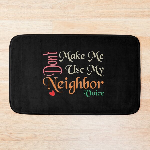 Item preview, Don't Make Me Use My Neighbor Voice, Cute Funny Gift Idea For Neighbor designed and sold by awesomedraw.