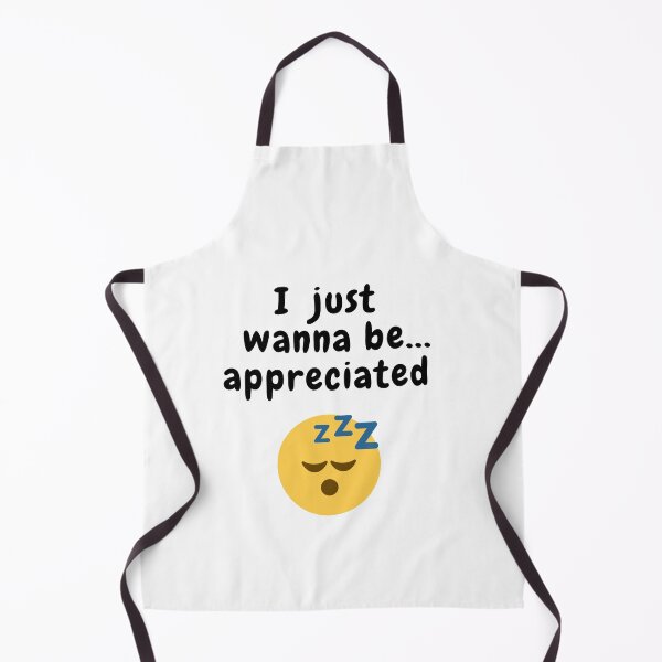 Item preview, I JUST WANNA BE APPRECIATED SARCASTIC QUOTE [N2A19] designed and sold by HIPNOTIZAR  CRAFTS.