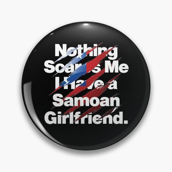 Item preview, Nothing Scares Me I Have a Samoan Girlfriend Samoa designed and sold by elhefe.
