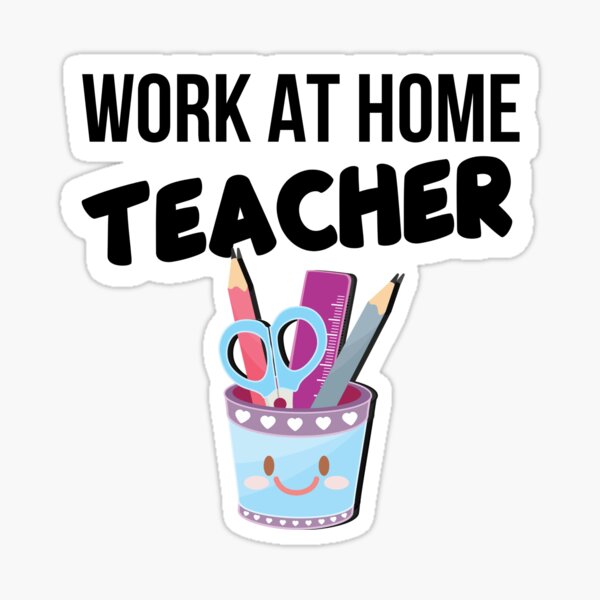 Work at Home Teacher Sticker