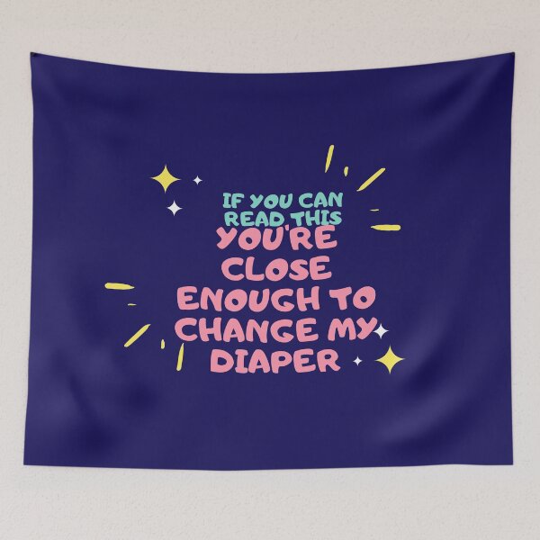 Item preview, If You Can Read This. You're Close Enough To Change My Diaper. designed and sold by jpremiumdesigns.