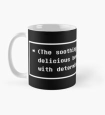 Your drink fills you with DETERMINATION. Mug