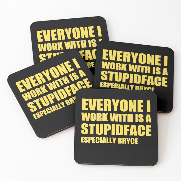 Item preview, everyone i work with is a stupid face  designed and sold by stuff-n-stuff.