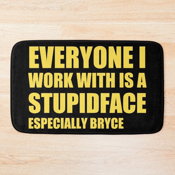 Item preview, everyone i work with is a stupid face  designed and sold by stuff-n-stuff.