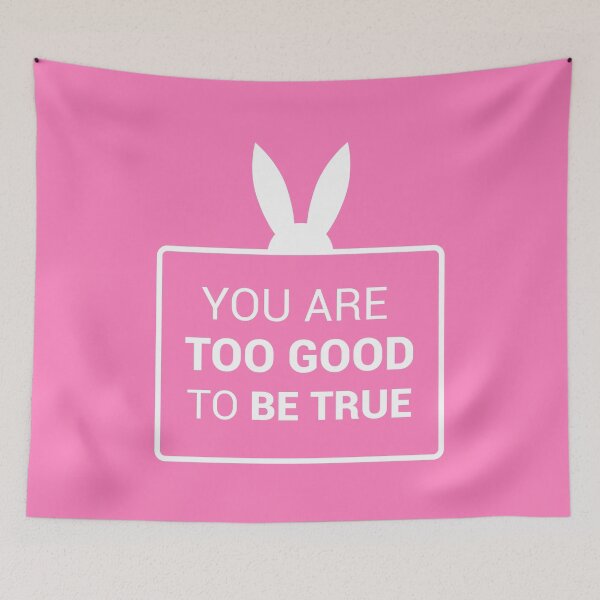 Item preview, You are too good to be true (Pink and White Version) designed and sold by FilipeFerreira.