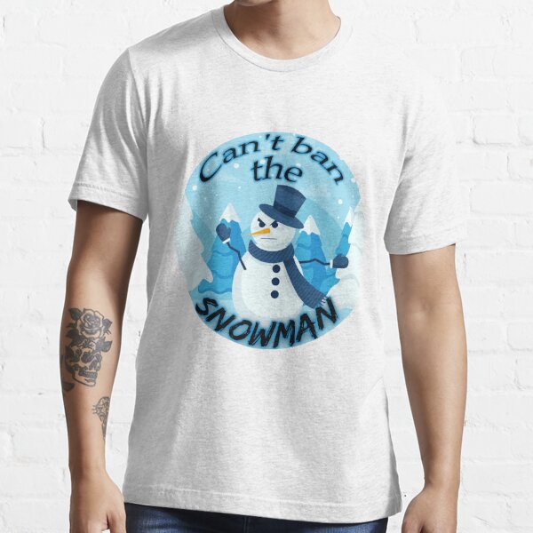 cant ban the snowman shirt