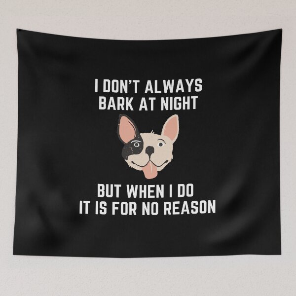 Item preview,  I Don't Always Bark At Night But When I Do It Is For No Reason Funny Dog Lover Gift designed and sold by saadtraibiz.