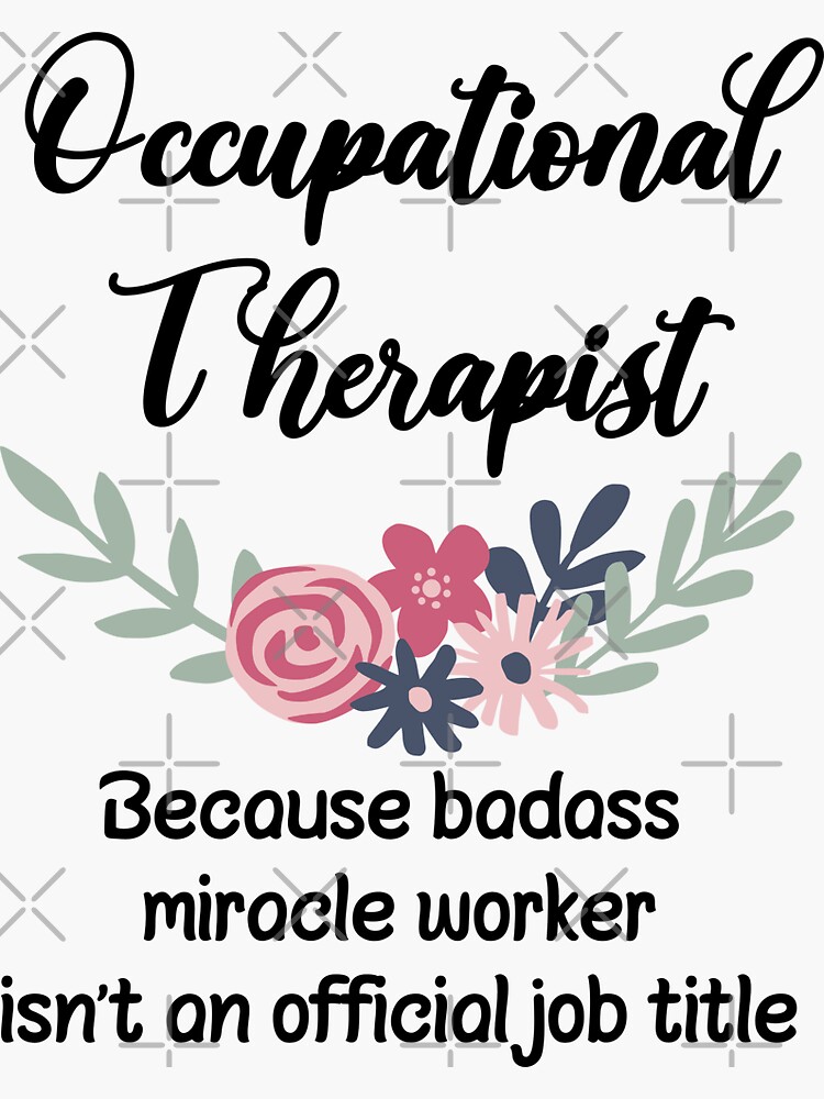 Occupational Therapist Because Badass Miracle Worker Isnt An Official